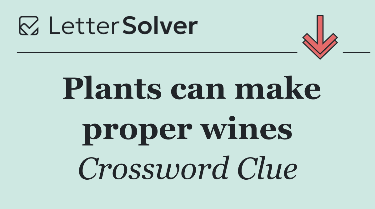 Plants can make proper wines