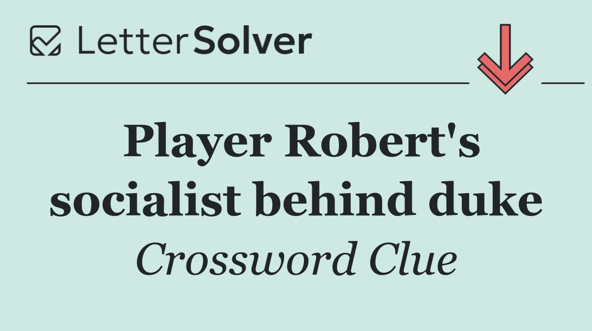 Player Robert's socialist behind duke