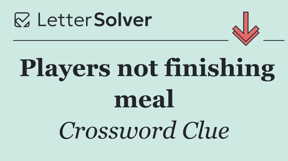 Players not finishing meal