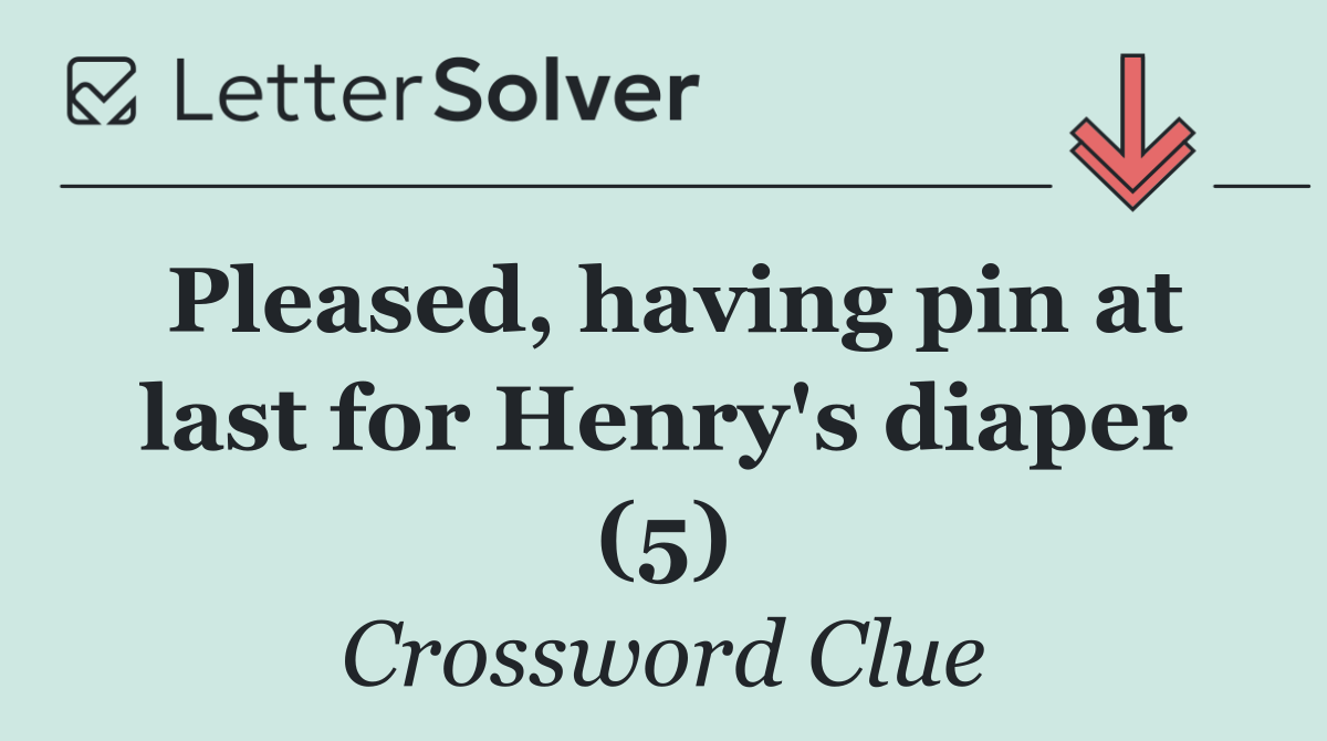 Pleased, having pin at last for Henry's diaper (5)