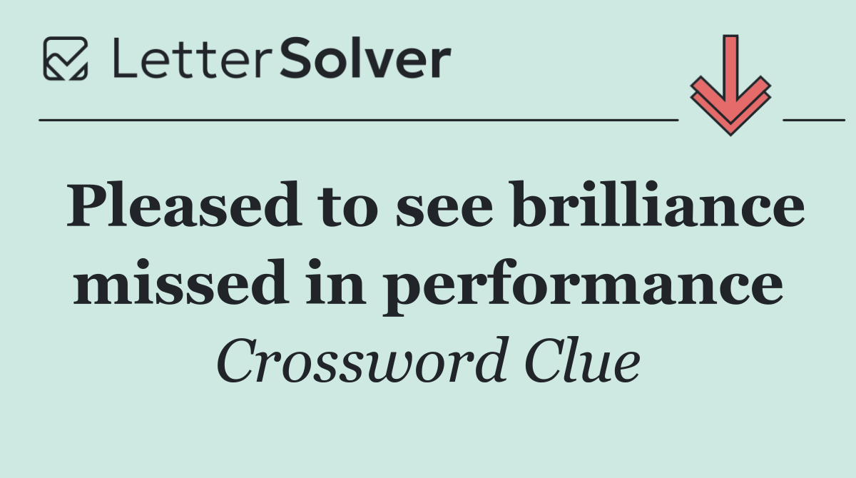 Pleased to see brilliance missed in performance
