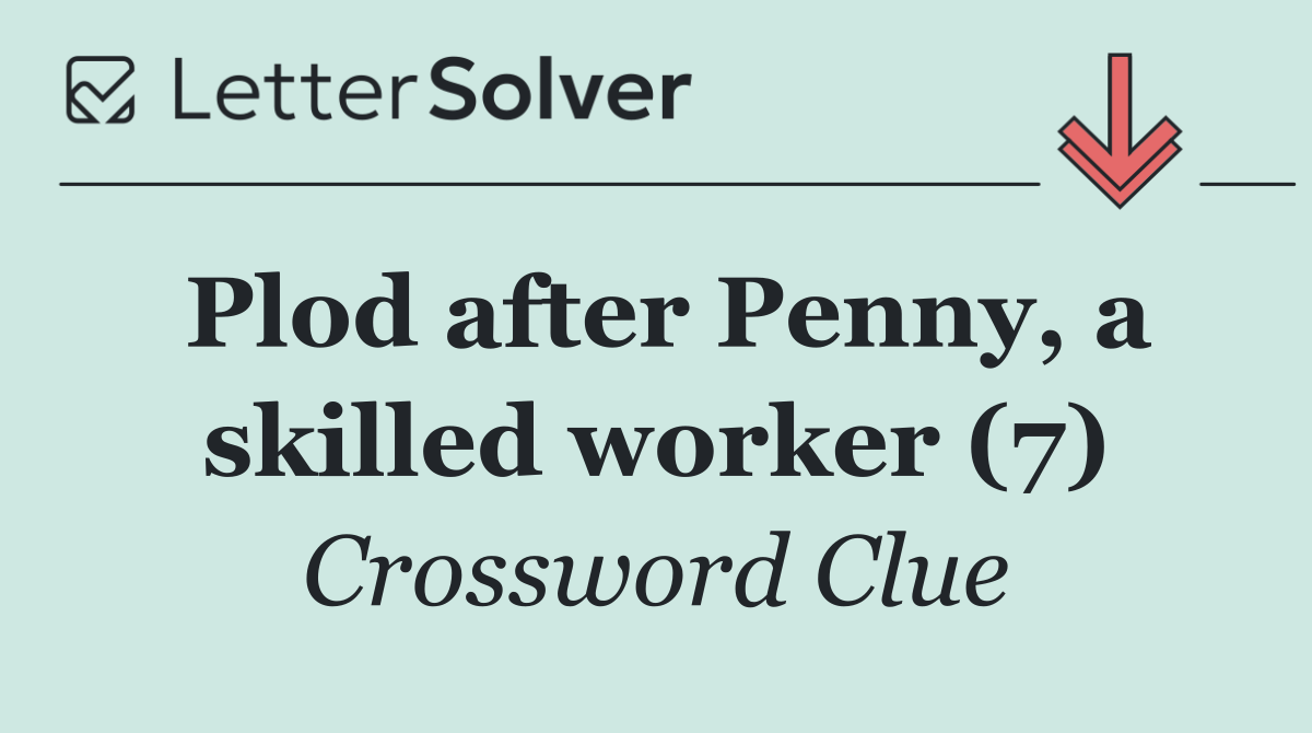 Plod after Penny, a skilled worker (7)