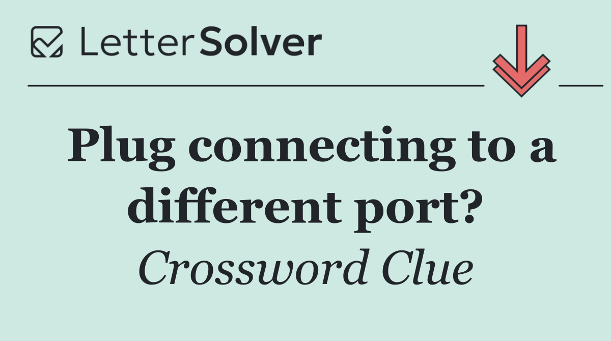 Plug connecting to a different port?