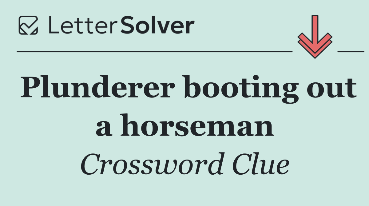Plunderer booting out a horseman