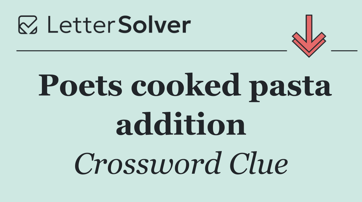 Poets cooked pasta addition