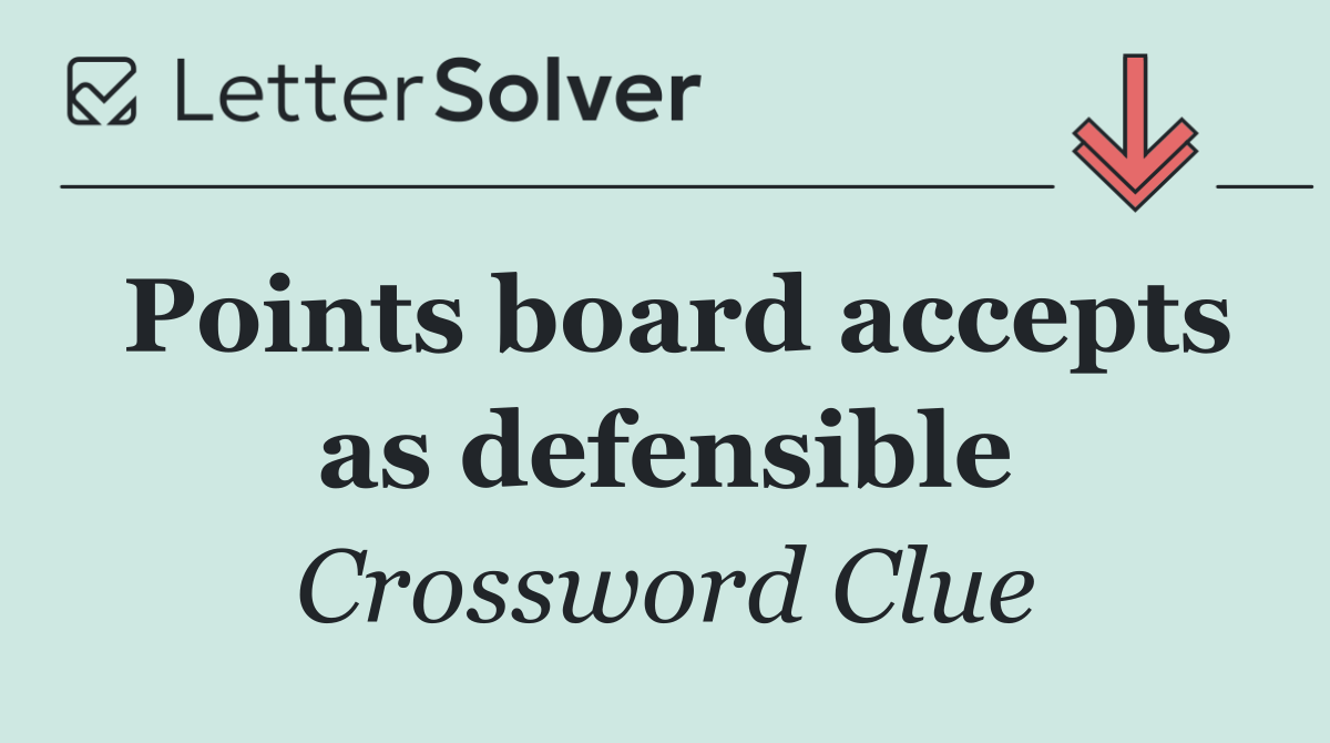 Points board accepts as defensible
