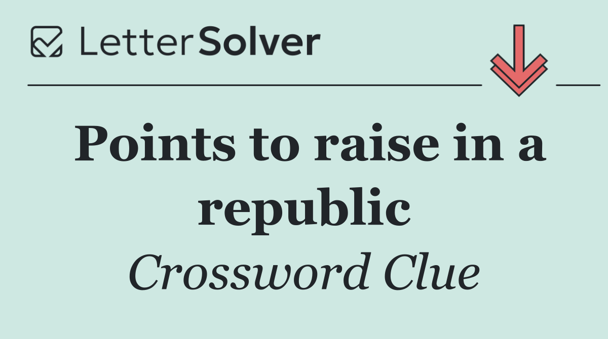 Points to raise in a republic