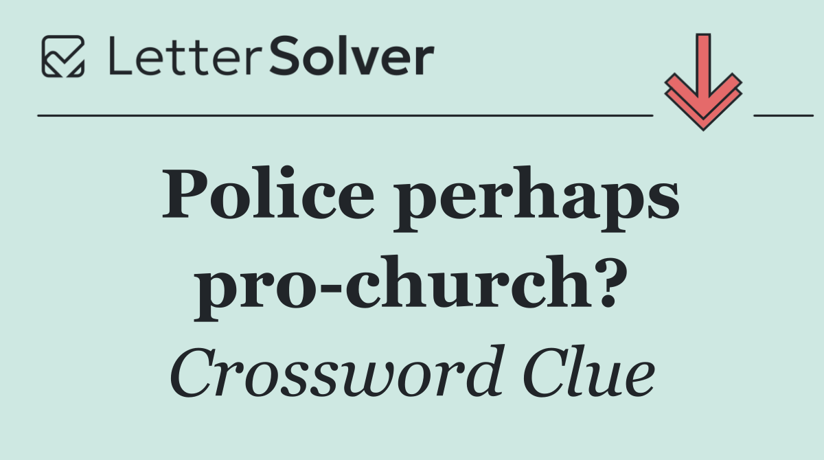 Police perhaps pro church?