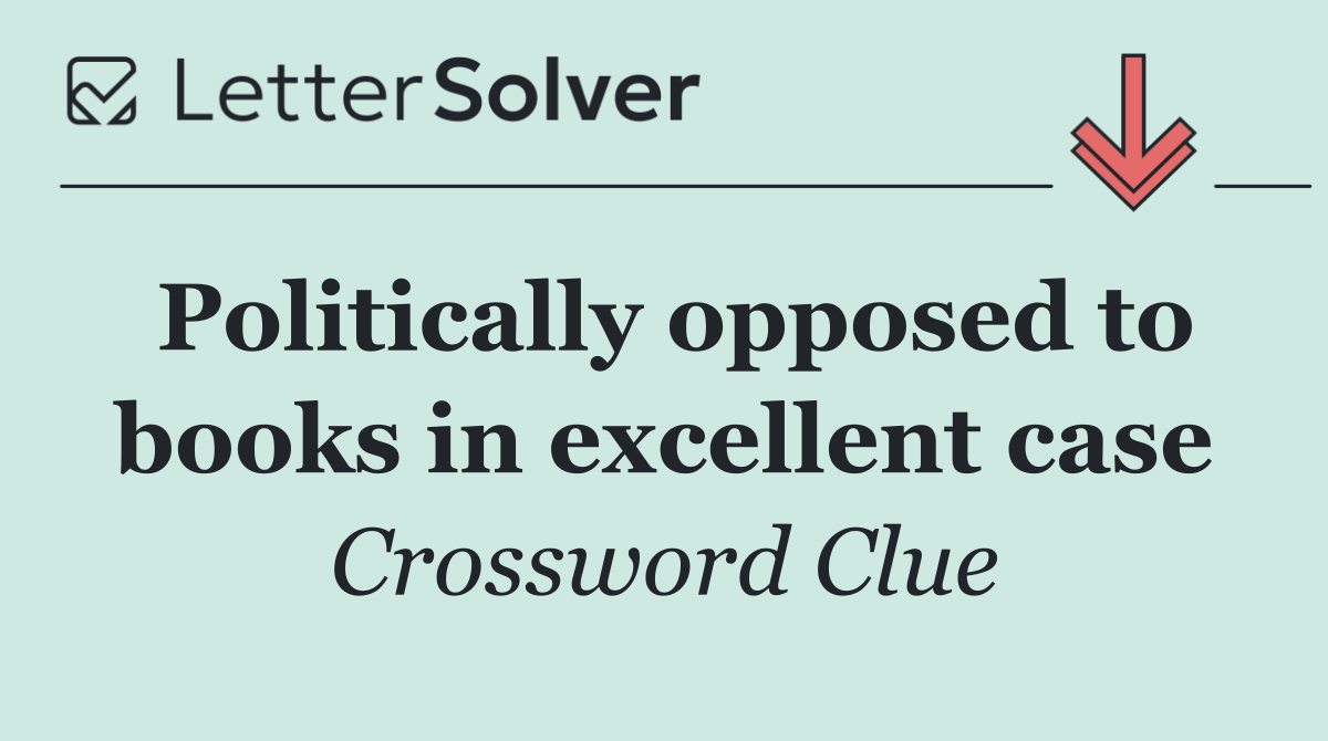 Politically opposed to books in excellent case