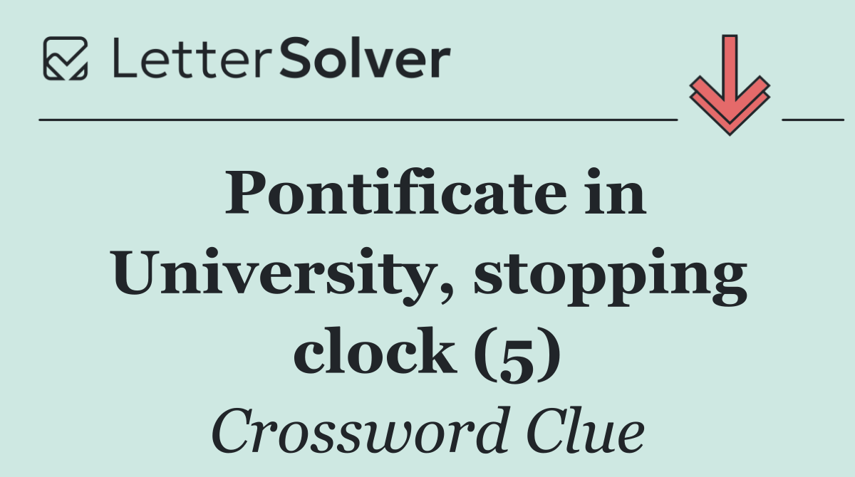 Pontificate in University, stopping clock (5)