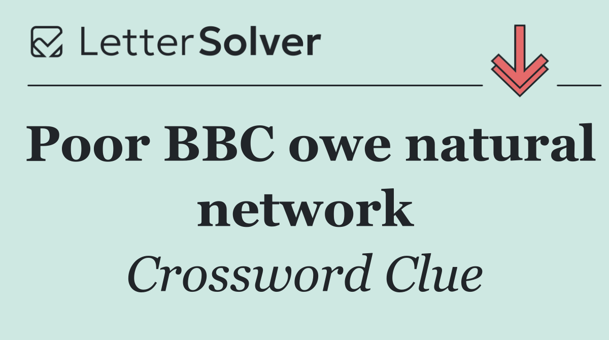 Poor BBC owe natural network