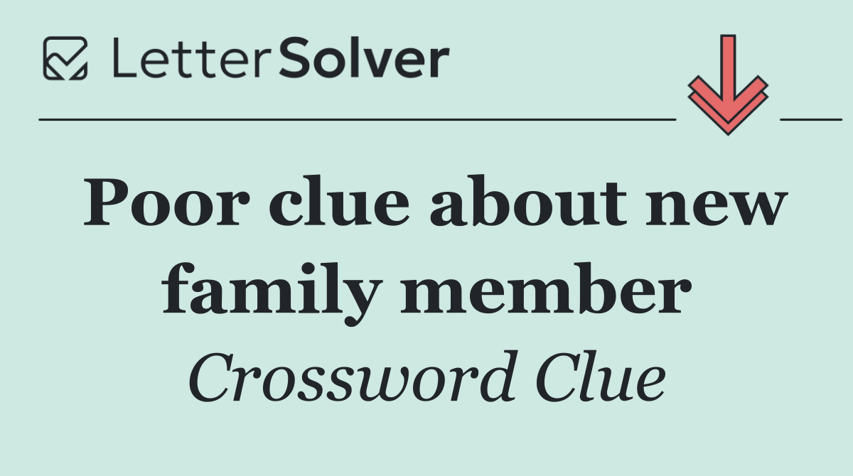 Poor clue about new family member