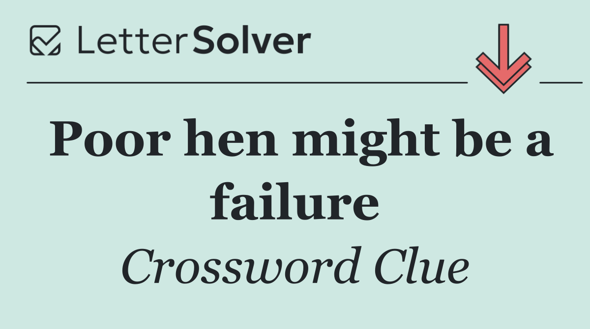 Poor hen might be a failure