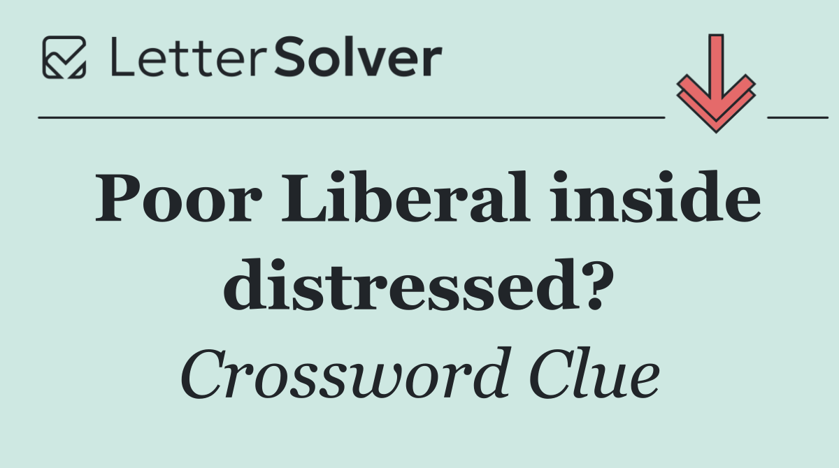 Poor Liberal inside distressed?