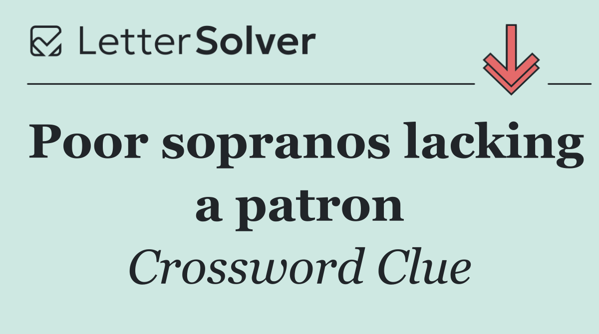 Poor sopranos lacking a patron