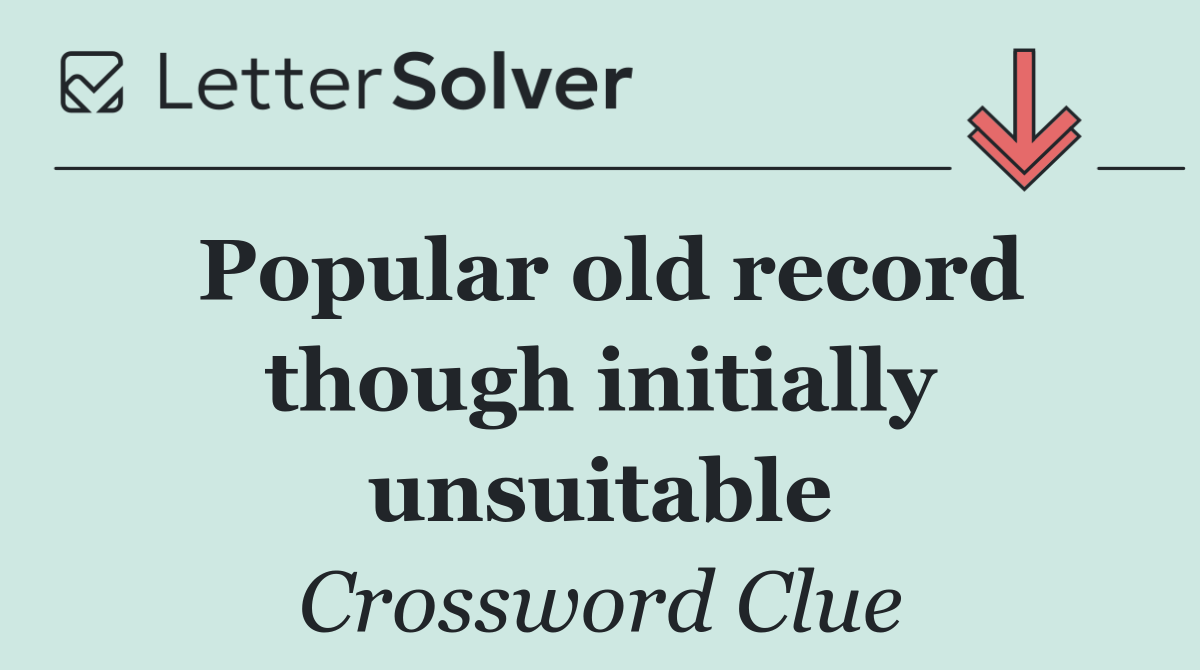 Popular old record though initially unsuitable