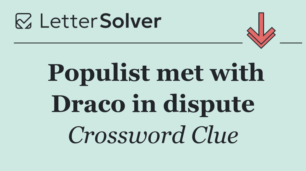 Populist met with Draco in dispute