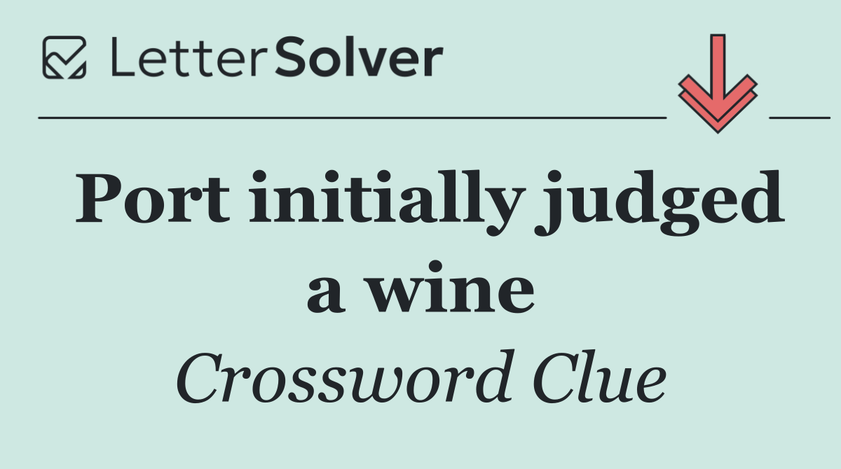 Port initially judged a wine