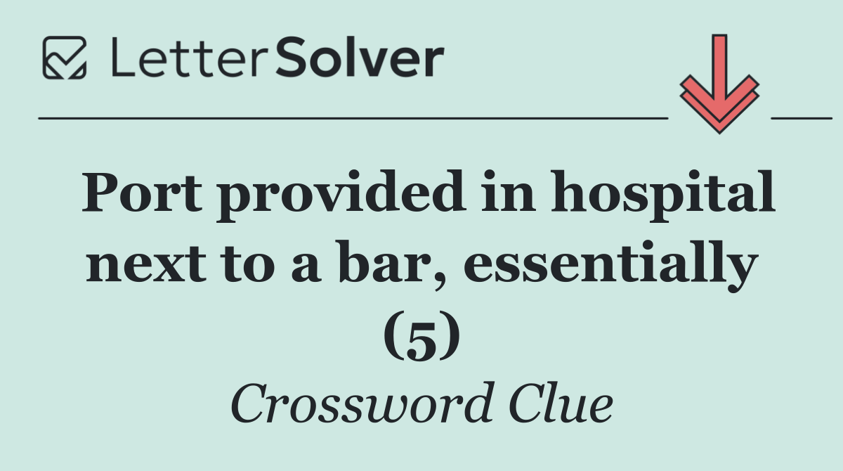 Port provided in hospital next to a bar, essentially (5)