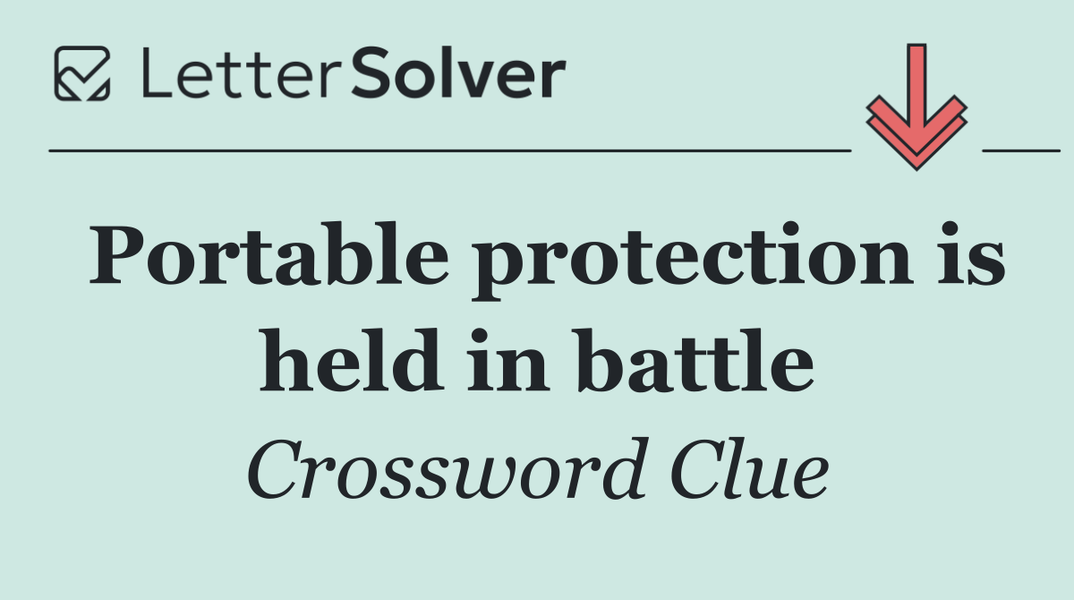 Portable protection is held in battle