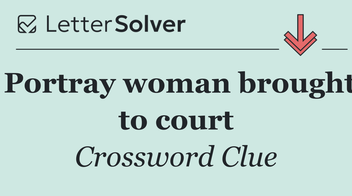 Portray woman brought to court