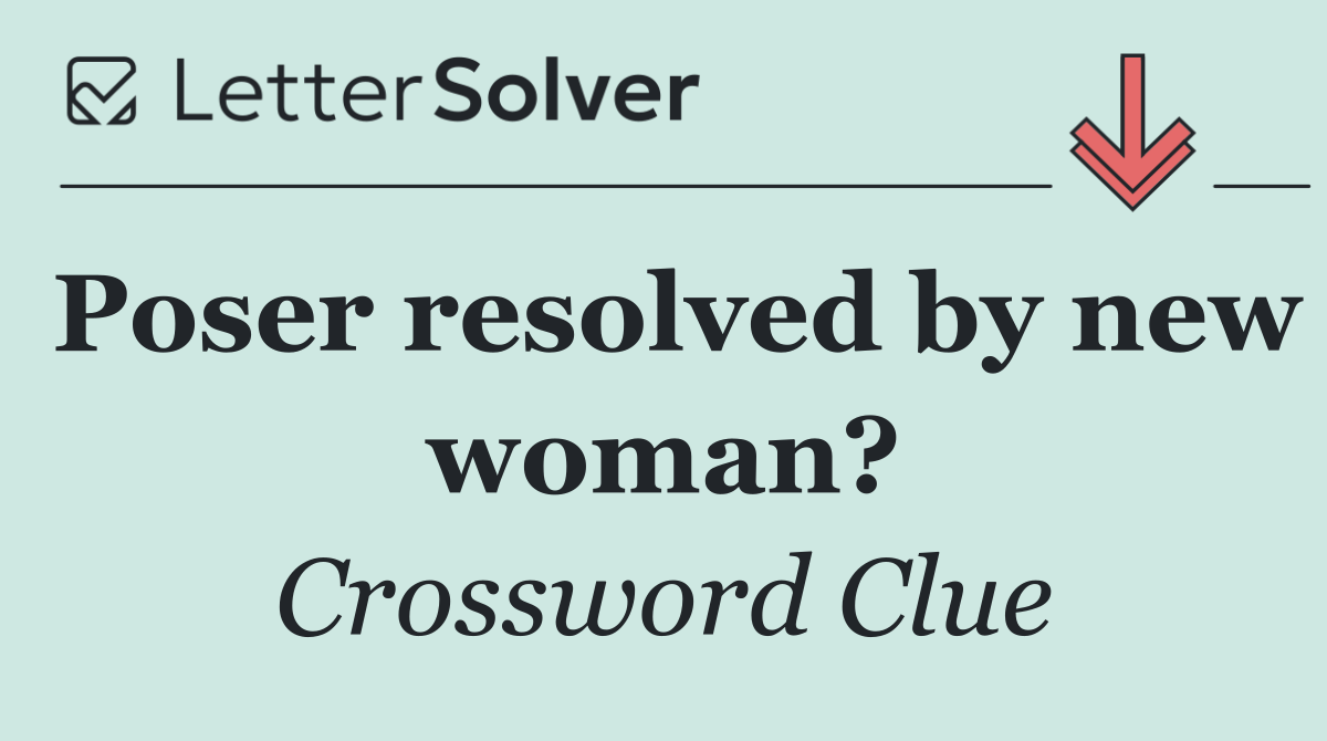 Poser resolved by new woman?