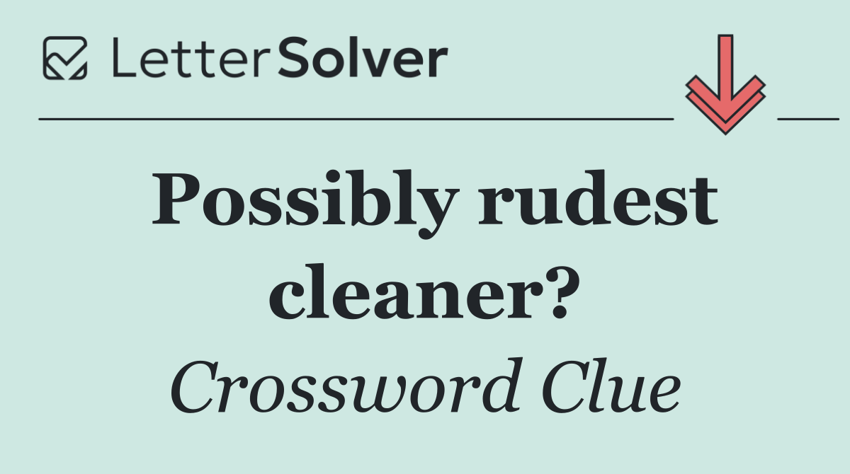 Possibly rudest cleaner?