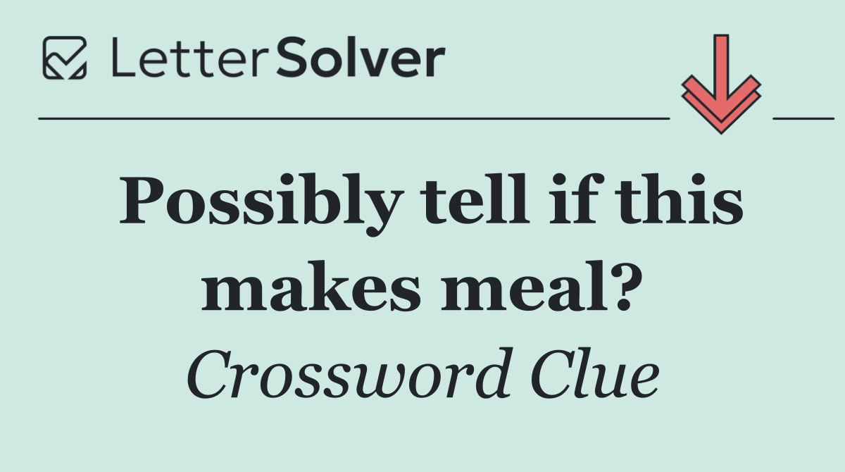 Possibly tell if this makes meal?