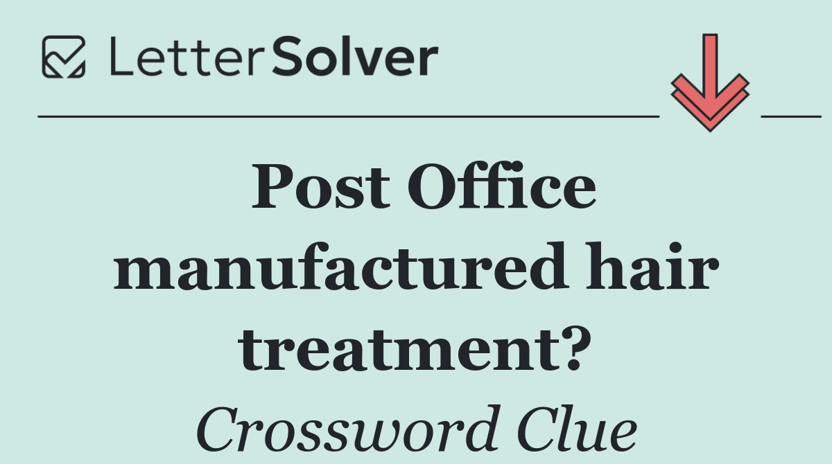 Post Office manufactured hair treatment?