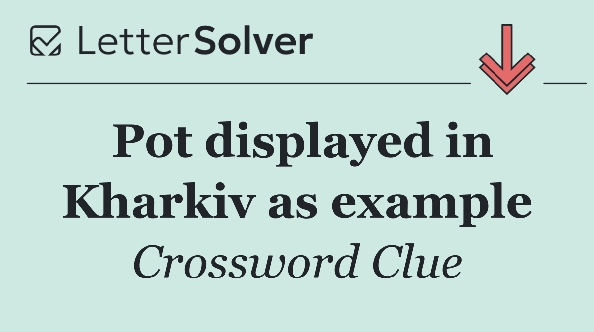 Pot displayed in Kharkiv as example