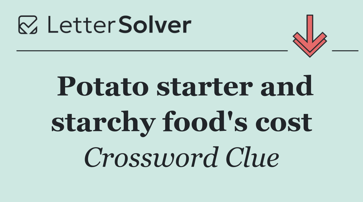 Potato starter and starchy food's cost