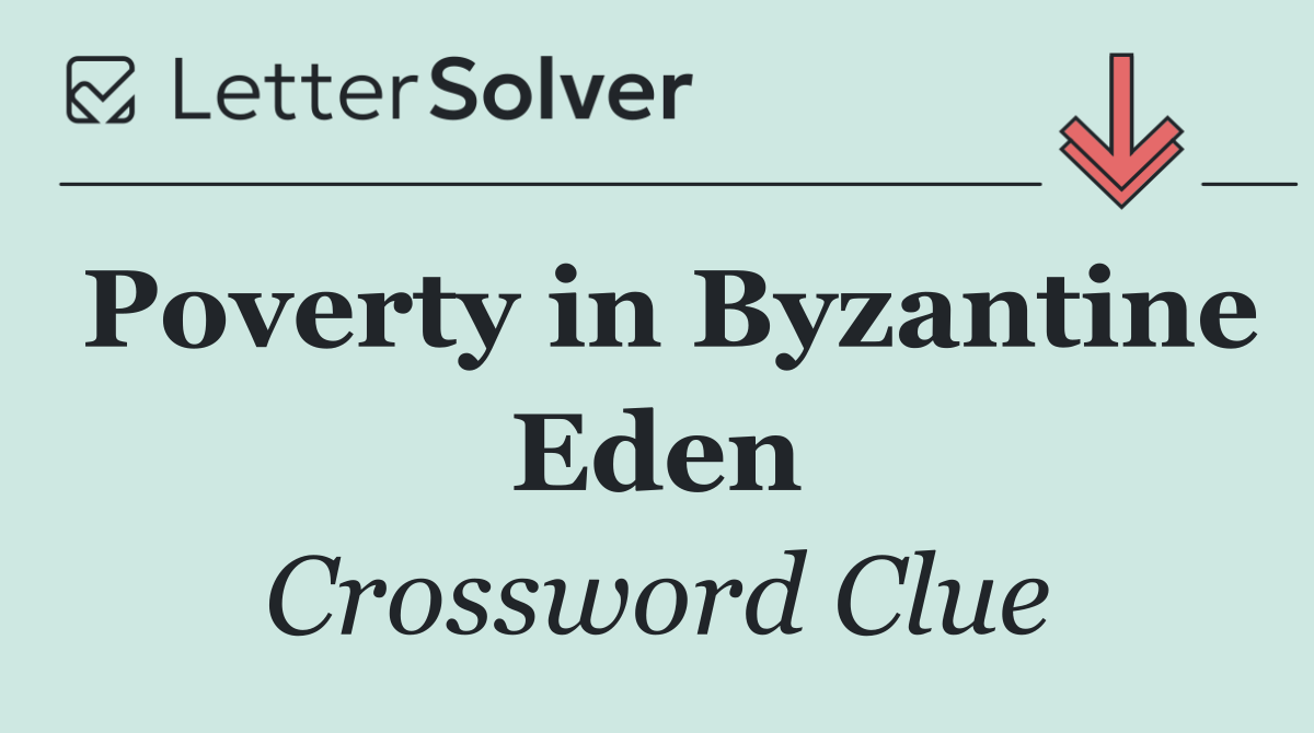 Poverty in Byzantine Eden