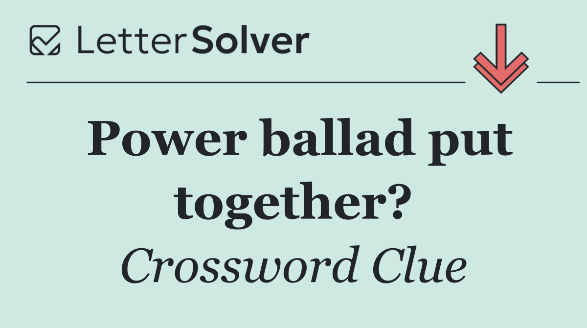 Power ballad put together?