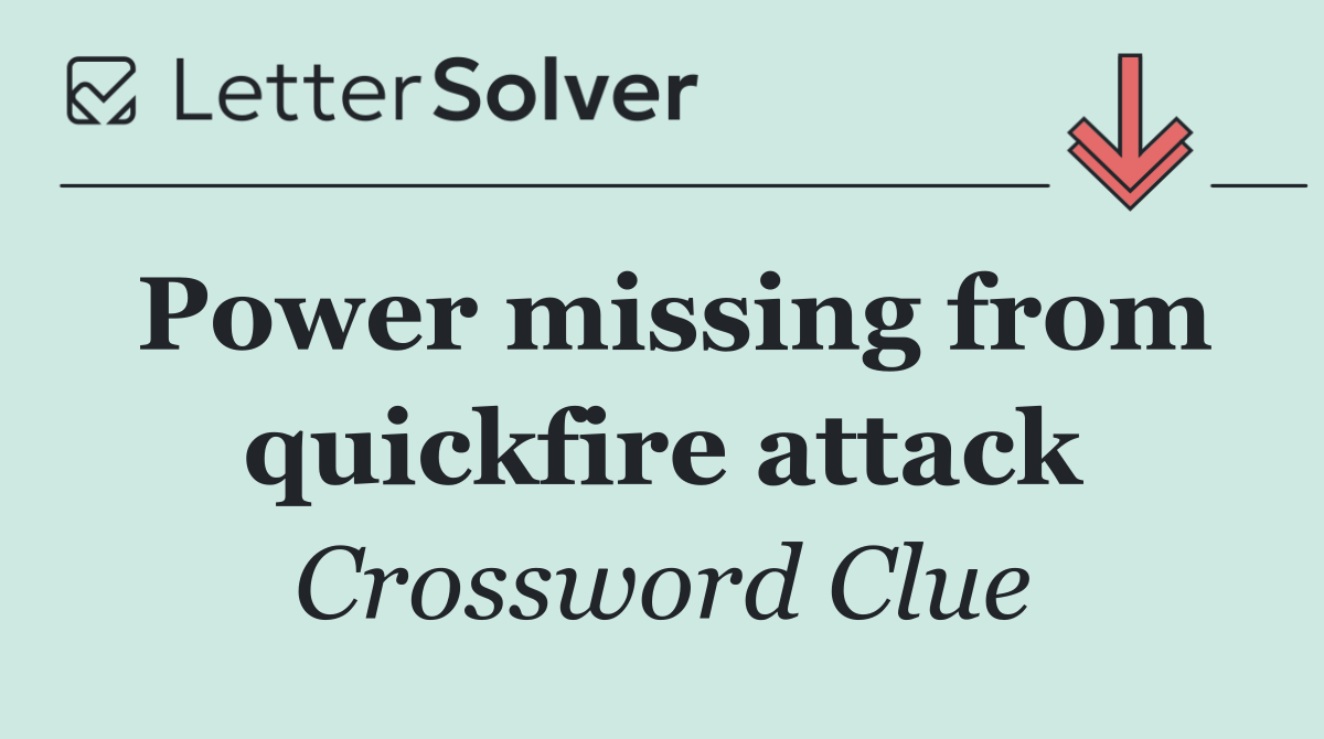 Power missing from quickfire attack