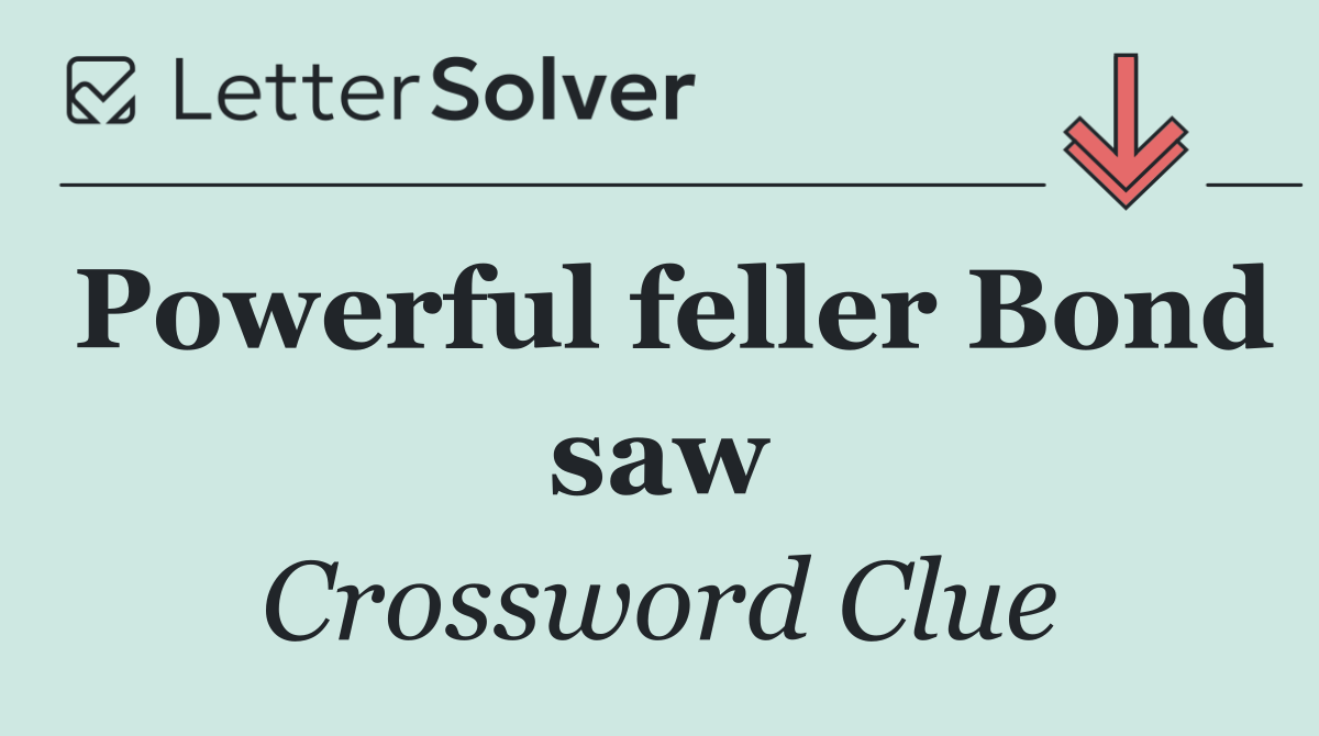 Powerful feller Bond saw