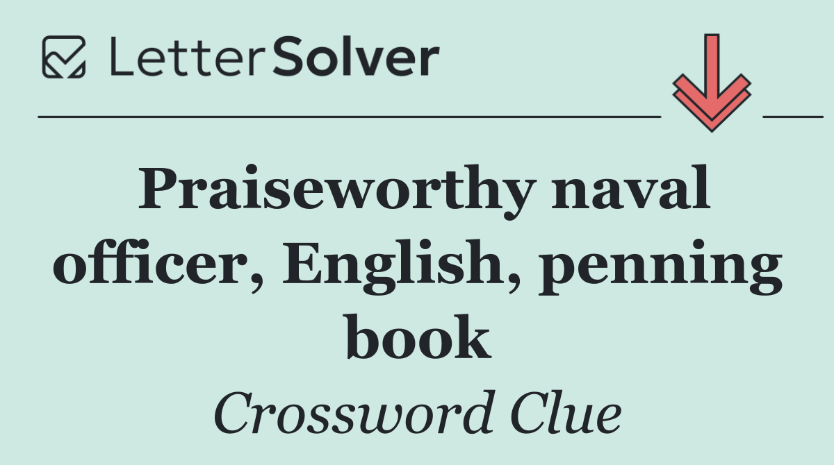 Praiseworthy naval officer, English, penning book