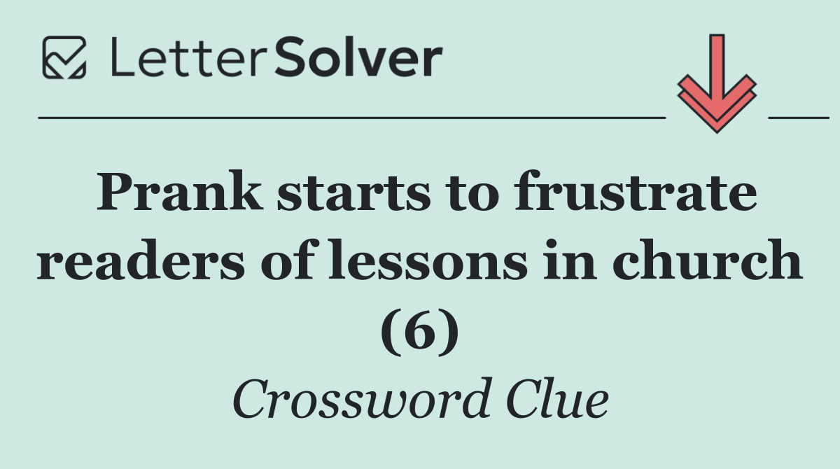 Prank starts to frustrate readers of lessons in church (6)