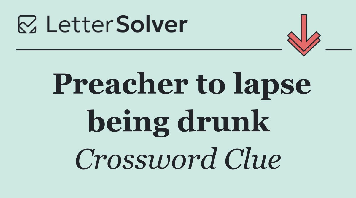 Preacher to lapse being drunk