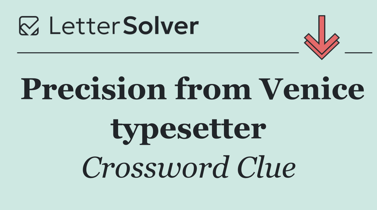 Precision from Venice typesetter
