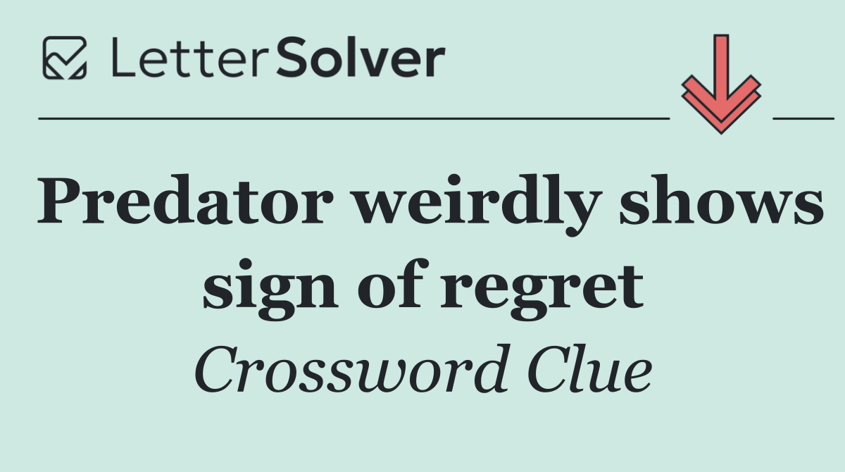 Predator weirdly shows sign of regret