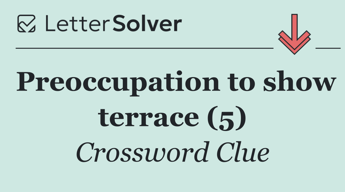 Preoccupation to show terrace (5)