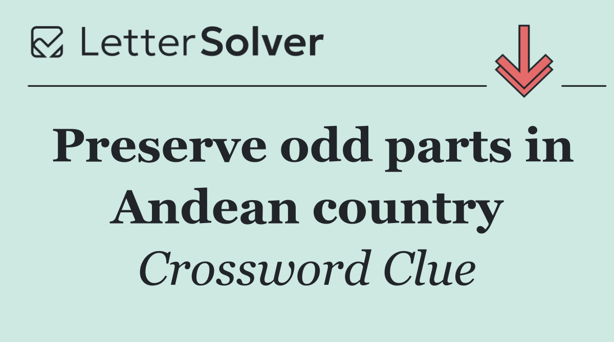 Preserve odd parts in Andean country