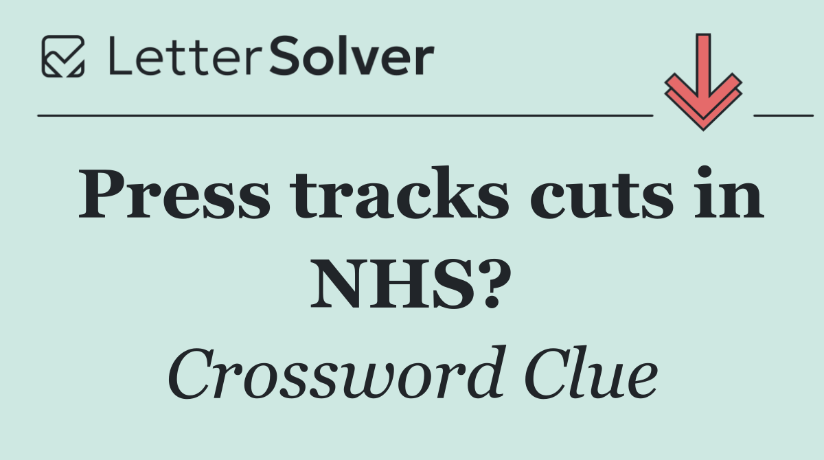 Press tracks cuts in NHS?