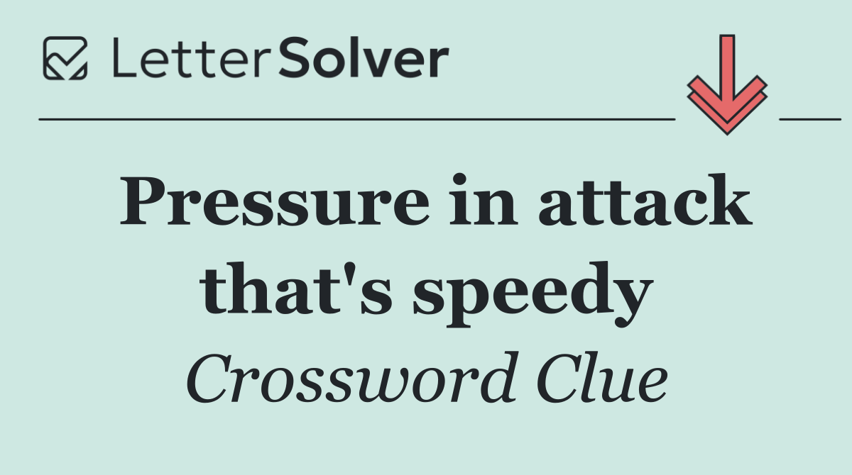 Pressure in attack that's speedy