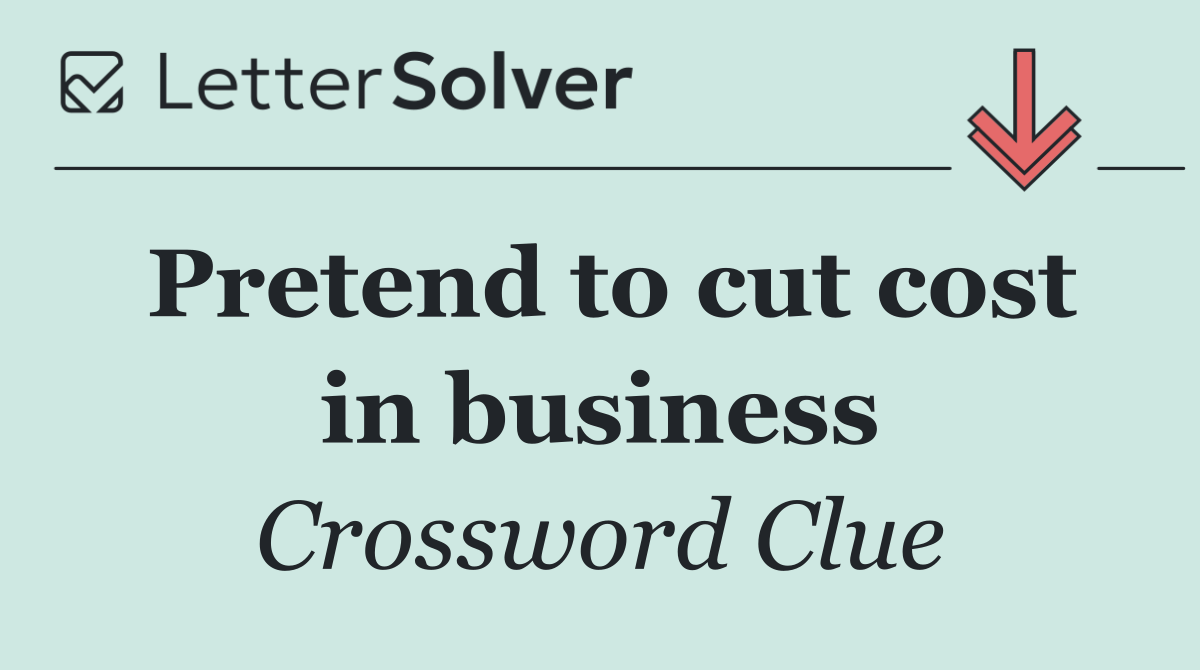 Pretend to cut cost in business