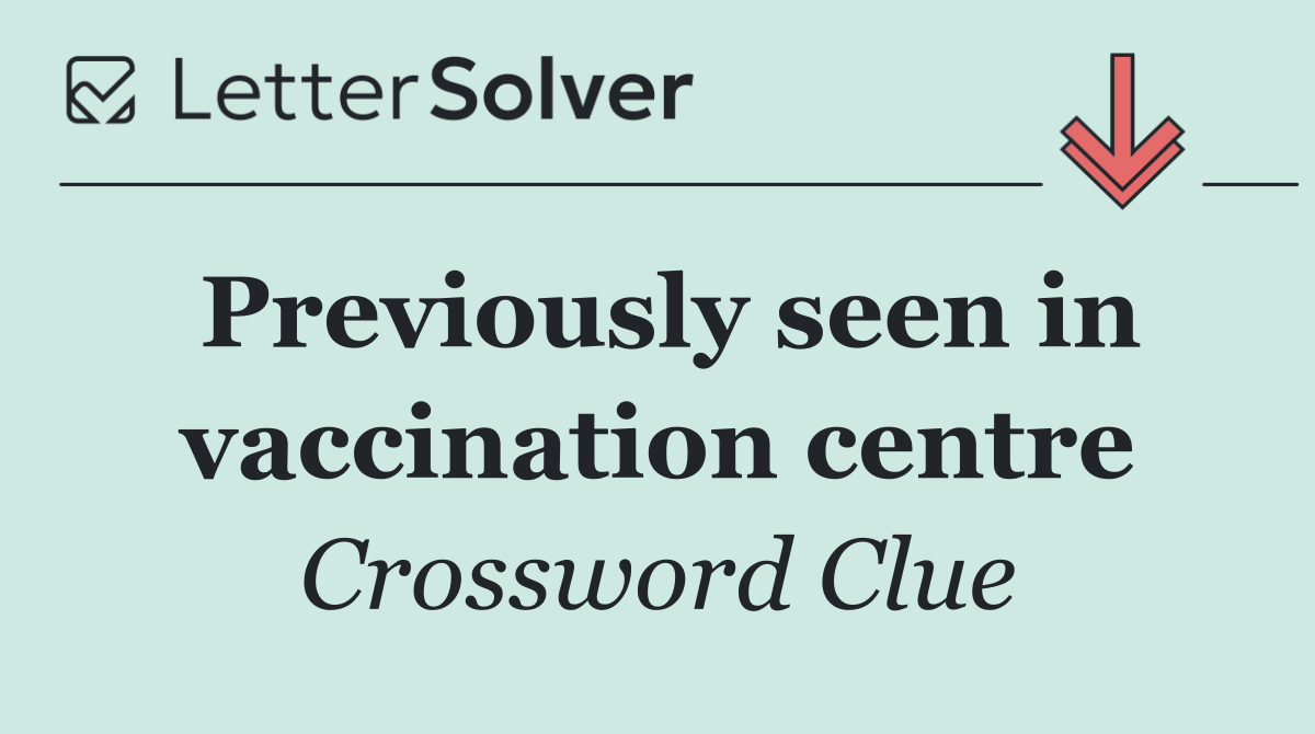 Previously seen in vaccination centre