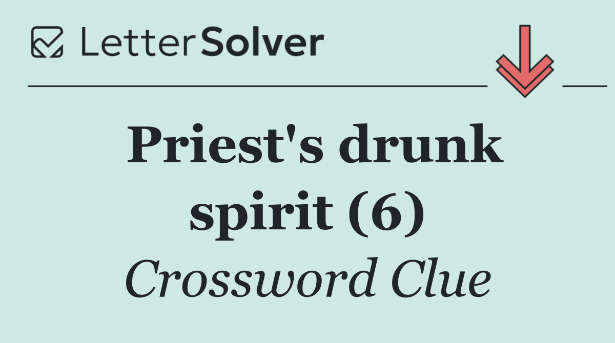 Priest's drunk spirit (6)