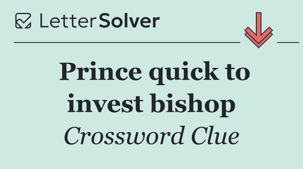 Prince quick to invest bishop