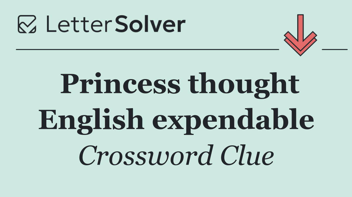 Princess thought English expendable