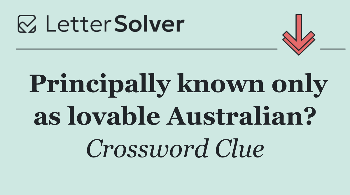 Principally known only as lovable Australian?
